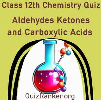 Class 12th Chemistry Chapter 12 Aldehydes Ketones and Carboxylic Acids Free Test Quiz