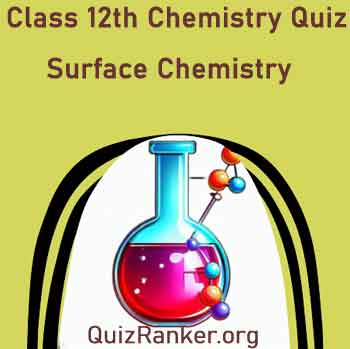 Class 12th Chemistry Chapter 5 Surface Chemistry Free Test Quiz