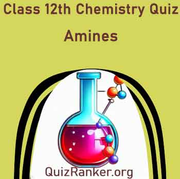 Class 12th Chemistry Chapter 13 Amines Free Test Quiz